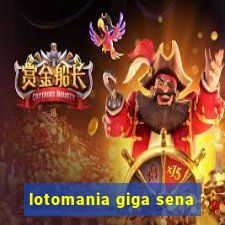 lotomania giga sena